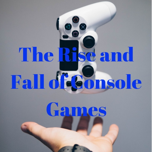 The Rise and Fall of Console Games