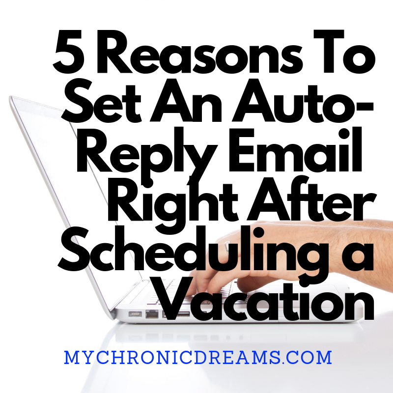 5 Reasons To Set An Auto-Reply Email Right After Scheduling a Vacation